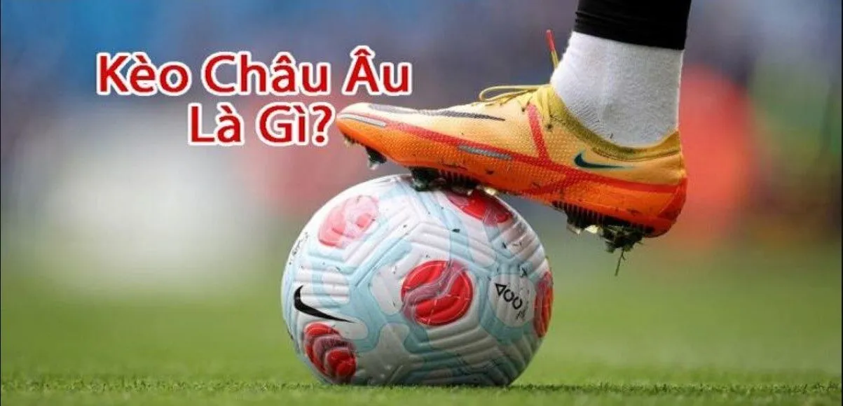 Soi kèo châu Âu và những thông tin cần nắm